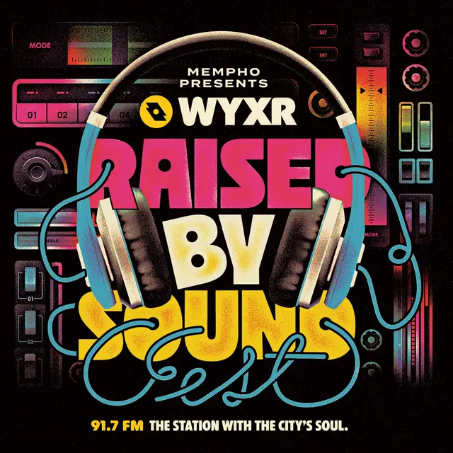 Mempho Presents WYXR Raised by Sound Fest / 91.7 FM The Station With the City's Soul.